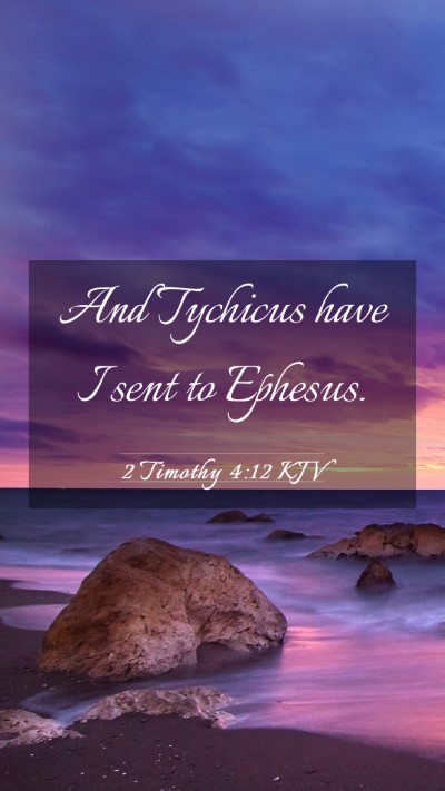 Picture 03 - 2 Timothy 4:12 KJV Mobile Phone Wallpaper - And Tychicus have I sent to - Mobile Bible Verse Wallpaper