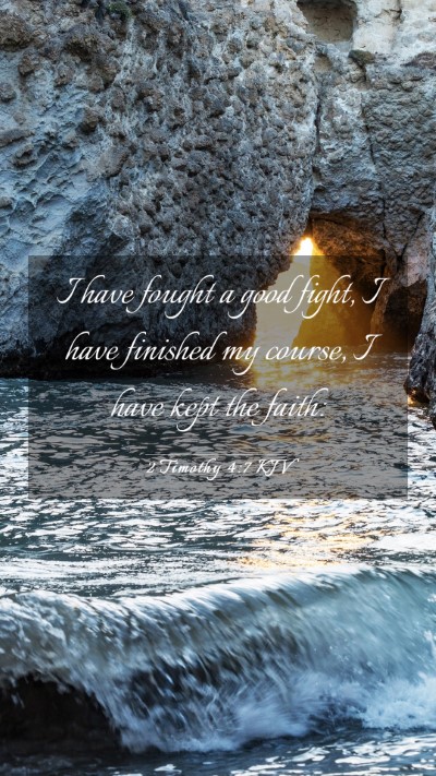 Picture 03 - 2 Timothy 4:7 KJV Mobile Phone Wallpaper - I have fought a good fight, I have finished my - Mobile Bible Verse Wallpaper
