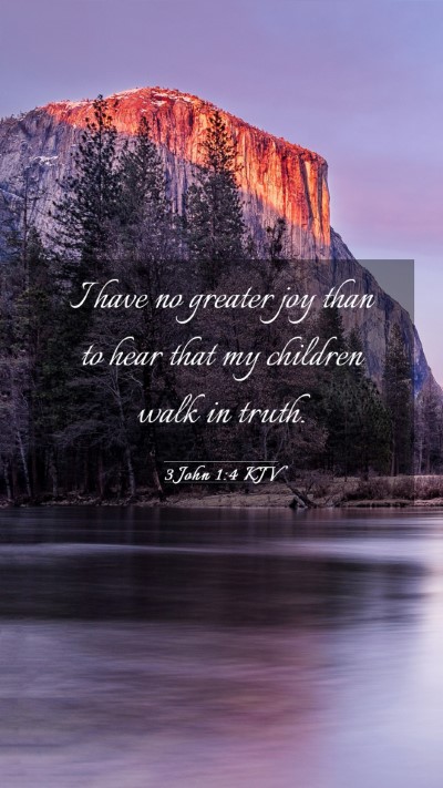 Picture 03 - 3 John 1:4 KJV Mobile Phone Wallpaper - I have no greater joy than to hear that my - Mobile Bible Verse Wallpaper
