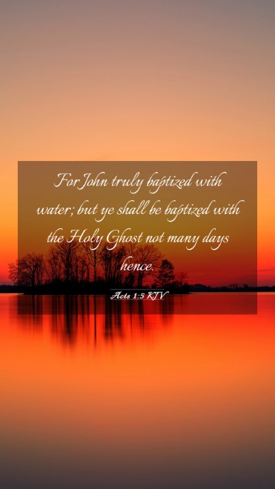 Picture 03 - Acts 1:5 KJV Mobile Phone Wallpaper - For John truly baptized with water; but ye shall - Mobile Bible Verse Wallpaper