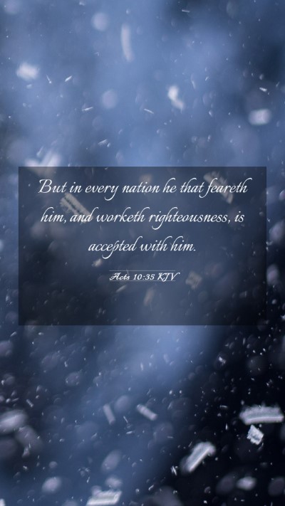 Picture 03 - Acts 10:35 KJV Mobile Phone Wallpaper - But in every nation he that feareth him, and - Mobile Bible Verse Wallpaper