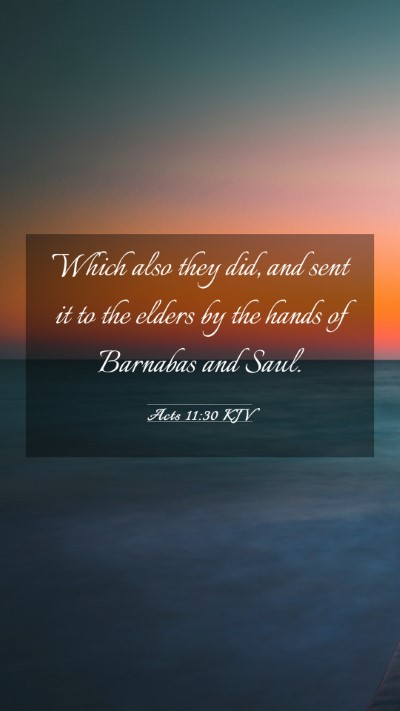 Picture 03 - Acts 11:30 KJV Mobile Phone Wallpaper - Which also they did, and sent it to the elders by - Mobile Bible Verse Wallpaper
