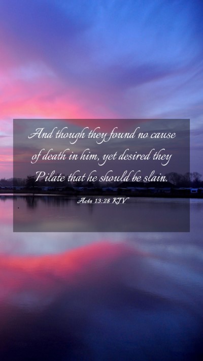 Picture 03 - Acts 13:28 KJV Mobile Phone Wallpaper - And though they found no cause of death in him, - Mobile Bible Verse Wallpaper