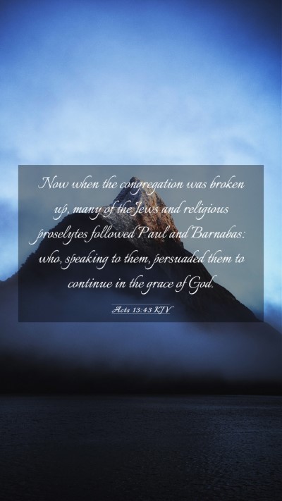 Picture 03 - Acts 13:43 KJV Mobile Phone Wallpaper - Now when the congregation was broken up, many of - Mobile Bible Verse Wallpaper