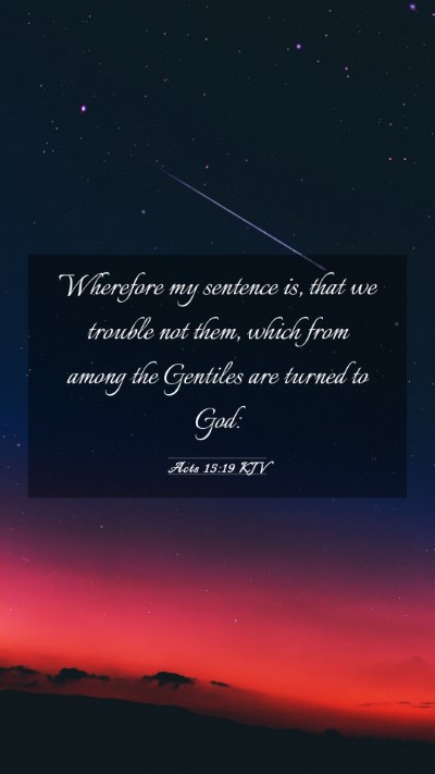 Picture 03 - Acts 15:19 KJV Mobile Phone Wallpaper - Wherefore my sentence is, that we trouble not - Mobile Bible Verse Wallpaper
