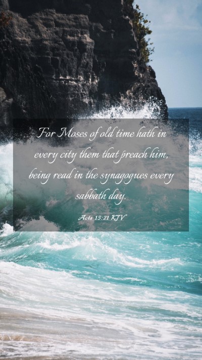 Picture 03 - Acts 15:21 KJV Mobile Phone Wallpaper - For Moses of old time hath in every city them - Mobile Bible Verse Wallpaper