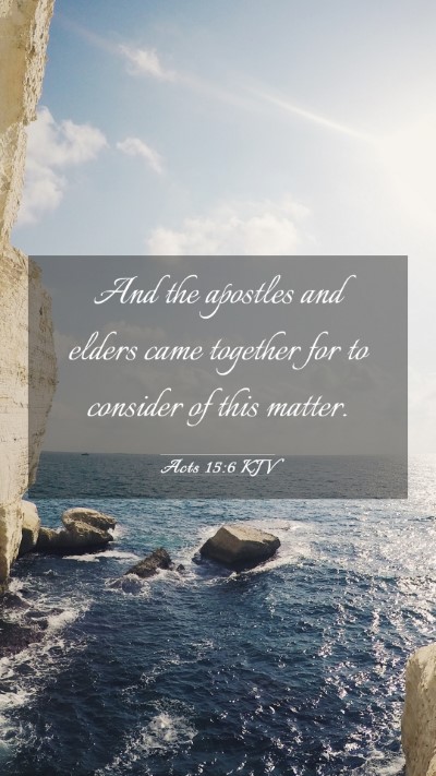 Picture 03 - Acts 15:6 KJV Mobile Phone Wallpaper - And the apostles and elders came together for to - Mobile Bible Verse Wallpaper