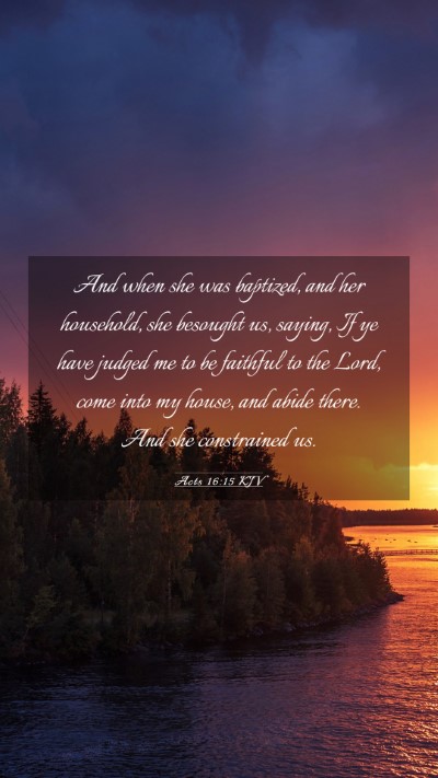Picture 03 - Acts 16:15 KJV Mobile Phone Wallpaper - And when she was baptized, and her household, she - Mobile Bible Verse Wallpaper