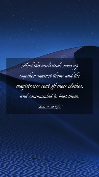 Picture 03 - Acts 16:22 KJV Mobile Phone Wallpaper - And the multitude rose up together against them: - Mobile Bible Verse Wallpaper