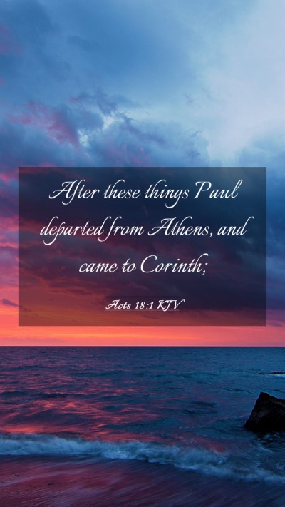 Picture 03 - Acts 18:1 KJV Mobile Phone Wallpaper - After these things Paul departed from Athens, and - Mobile Bible Verse Wallpaper