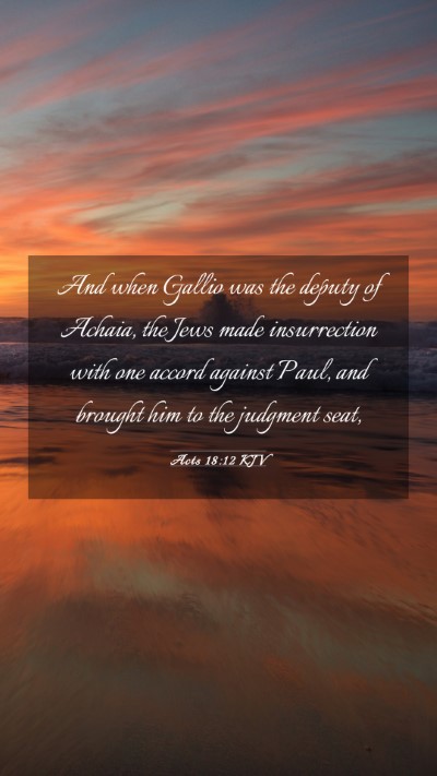 Picture 03 - Acts 18:12 KJV Mobile Phone Wallpaper - And when Gallio was the deputy of Achaia, the - Mobile Bible Verse Wallpaper