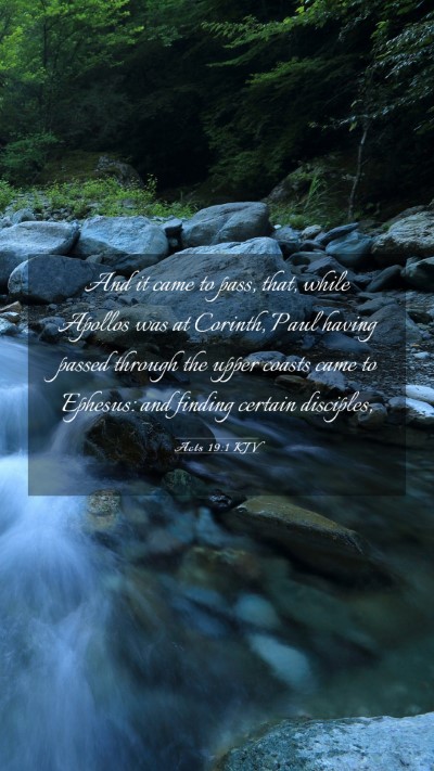 Picture 03 - Acts 19:1 KJV Mobile Phone Wallpaper - And it came to pass, that, while Apollos was at - Mobile Bible Verse Wallpaper