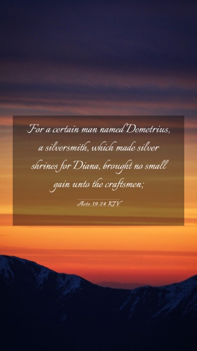 Picture 03 - Acts 19:24 KJV Mobile Phone Wallpaper - For a certain man named Demetrius, a silversmith, - Mobile Bible Verse Wallpaper