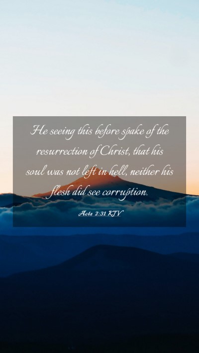 Picture 03 - Acts 2:31 KJV Mobile Phone Wallpaper - He seeing this before spake of the resurrection - Mobile Bible Verse Wallpaper