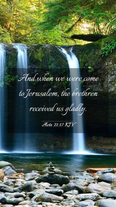 Picture 03 - Acts 21:17 KJV Mobile Phone Wallpaper - And when we were come to Jerusalem, the brethren - Mobile Bible Verse Wallpaper