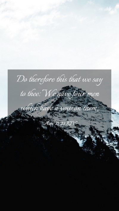 Picture 03 - Acts 21:23 KJV Mobile Phone Wallpaper - Do therefore this that we say to thee: We have - Mobile Bible Verse Wallpaper