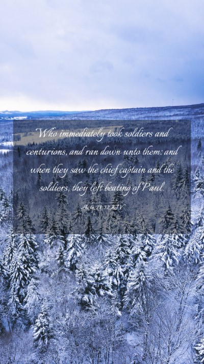 Picture 03 - Acts 21:32 KJV Mobile Phone Wallpaper - Who immediately took soldiers and centurions, and - Mobile Bible Verse Wallpaper