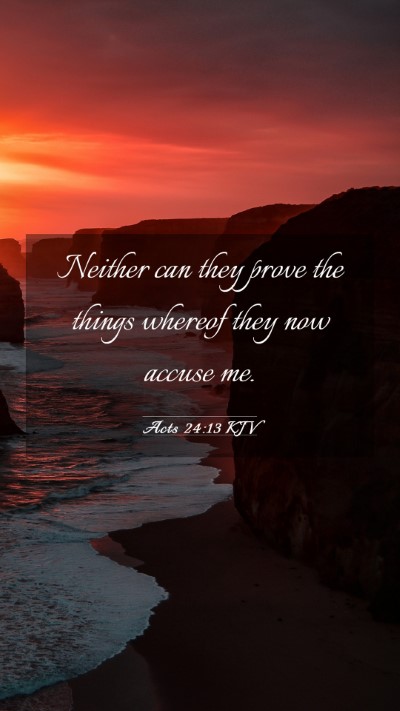 Picture 03 - Acts 24:13 KJV Mobile Phone Wallpaper - Neither can they prove the things whereof they - Mobile Bible Verse Wallpaper