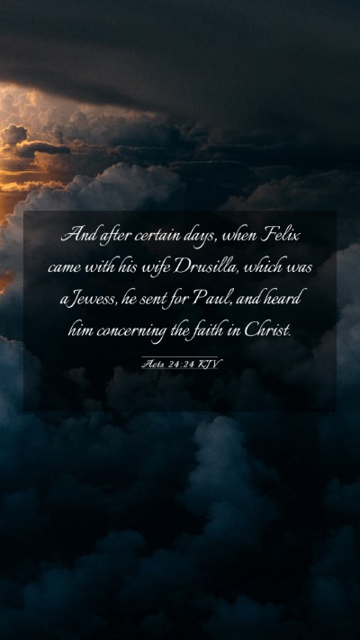 Picture 03 - Acts 24:24 KJV Mobile Phone Wallpaper - And after certain days, when Felix came with his - Mobile Bible Verse Wallpaper