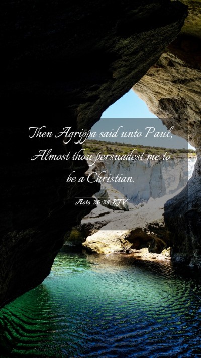 Picture 03 - Acts 26:28 KJV Mobile Phone Wallpaper - Then Agrippa said unto Paul, Almost thou - Mobile Bible Verse Wallpaper