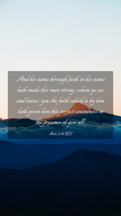 Picture 03 - Acts 3:16 KJV Mobile Phone Wallpaper - And his name through faith in his name hath made - Mobile Bible Verse Wallpaper