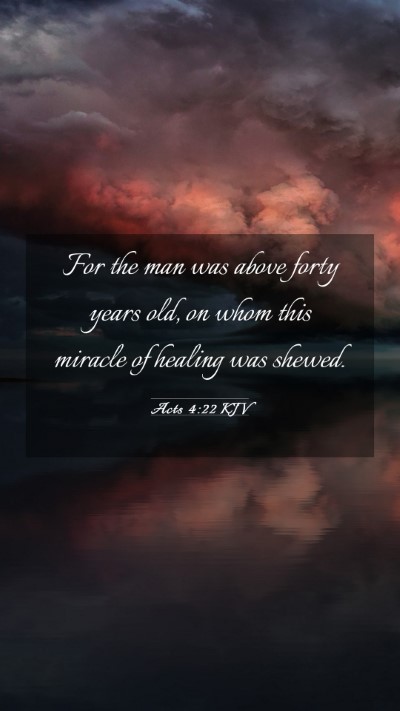 Picture 03 - Acts 4:22 KJV Mobile Phone Wallpaper - For the man was above forty years old, on whom - Mobile Bible Verse Wallpaper