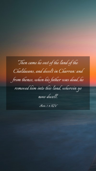Picture 03 - Acts 7:4 KJV Mobile Phone Wallpaper - Then came he out of the land of the Chaldaeans, - Mobile Bible Verse Wallpaper
