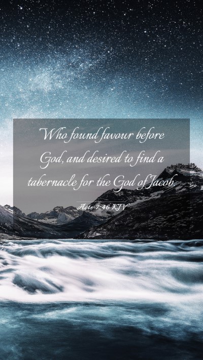 Picture 03 - Acts 7:46 KJV Mobile Phone Wallpaper - Who found favour before God, and desired to find - Mobile Bible Verse Wallpaper