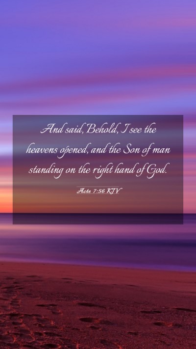 Picture 03 - Acts 7:56 KJV Mobile Phone Wallpaper - And said, Behold, I see the heavens opened, and - Mobile Bible Verse Wallpaper