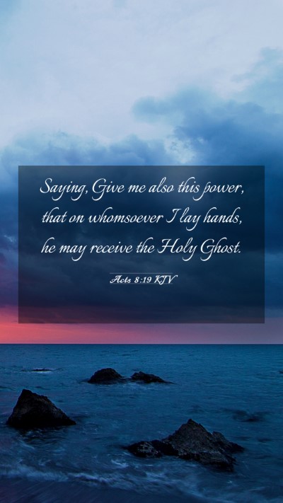 Picture 03 - Acts 8:19 KJV Mobile Phone Wallpaper - Saying, Give me also this power, that on - Mobile Bible Verse Wallpaper