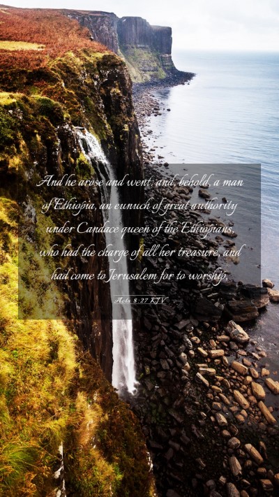 Picture 03 - Acts 8:27 KJV Mobile Phone Wallpaper - And he arose and went: and, behold, a man of - Mobile Bible Verse Wallpaper