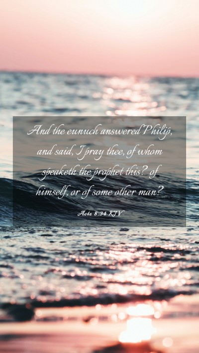 Picture 03 - Acts 8:34 KJV Mobile Phone Wallpaper - And the eunuch answered Philip, and said, I pray - Mobile Bible Verse Wallpaper