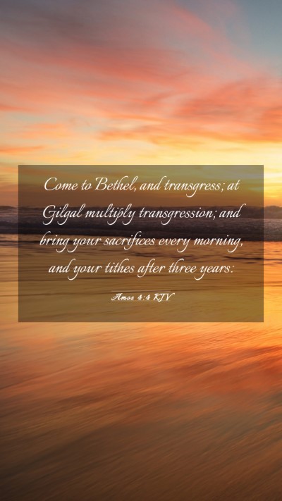 Picture 03 - Amos 4:4 KJV Mobile Phone Wallpaper - Come to Bethel, and transgress; at Gilgal - Mobile Bible Verse Wallpaper