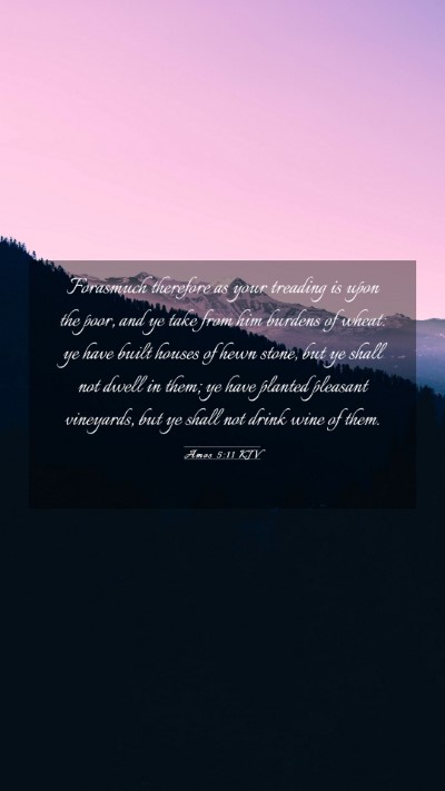 Picture 03 - Amos 5:11 KJV Mobile Phone Wallpaper - Forasmuch therefore as your treading is upon the - Mobile Bible Verse Wallpaper