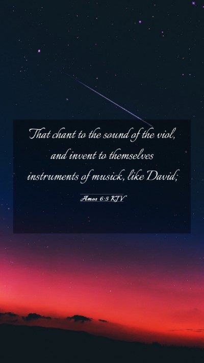 Picture 03 - Amos 6:5 KJV Mobile Phone Wallpaper - That chant to the sound of the viol, and invent - Mobile Bible Verse Wallpaper