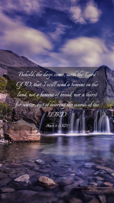 Picture 03 - Amos 8:11 KJV Mobile Phone Wallpaper - Behold, the days come, saith the Lord GOD, that I - Mobile Bible Verse Wallpaper