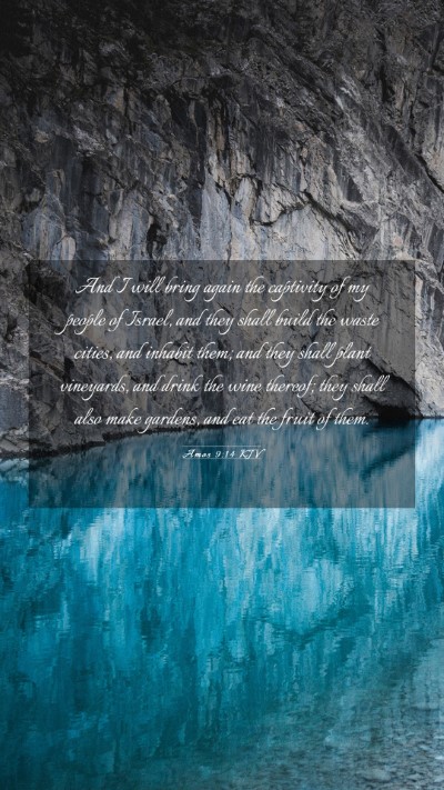 Picture 03 - Amos 9:14 KJV Mobile Phone Wallpaper - And I will bring again the captivity of my people - Mobile Bible Verse Wallpaper