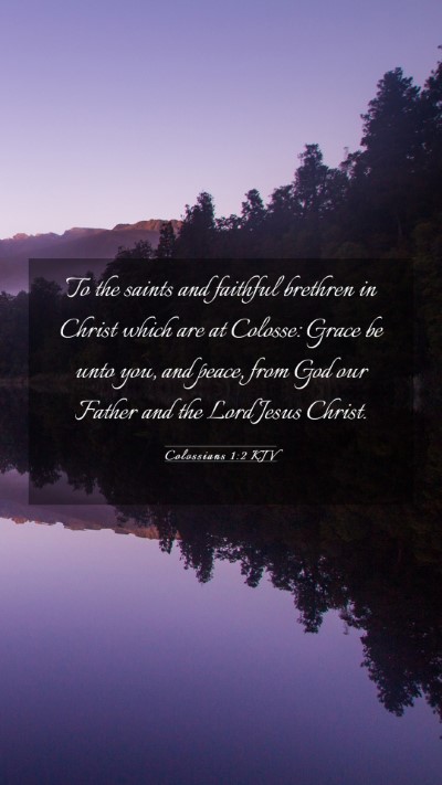 Picture 03 - Colossians 1:2 KJV Mobile Phone Wallpaper - To the saints and faithful brethren in Christ - Mobile Bible Verse Wallpaper