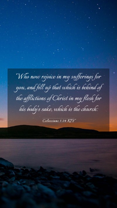Picture 03 - Colossians 1:24 KJV Mobile Phone Wallpaper - Who now rejoice in my sufferings for you, and - Mobile Bible Verse Wallpaper