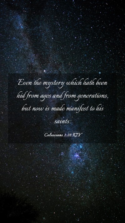 Picture 03 - Colossians 1:26 KJV Mobile Phone Wallpaper - Even the mystery which hath been hid from ages - Mobile Bible Verse Wallpaper