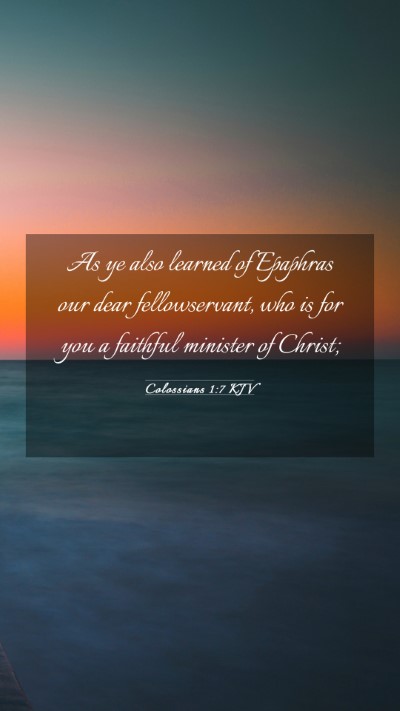 Picture 03 - Colossians 1:7 KJV Mobile Phone Wallpaper - As ye also learned of Epaphras our dear - Mobile Bible Verse Wallpaper