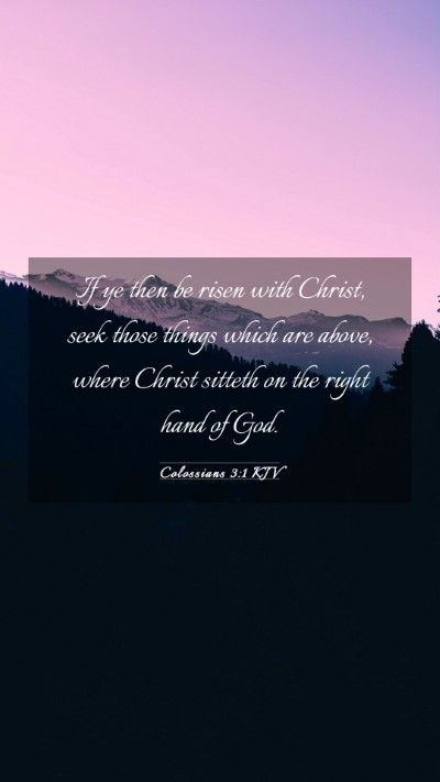 Picture 03 - Colossians 3:1 KJV Mobile Phone Wallpaper - If ye then be risen with Christ, seek those - Mobile Bible Verse Wallpaper