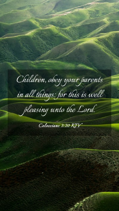 Picture 03 - Colossians 3:20 KJV Mobile Phone Wallpaper - Children, obey your parents in all things: for - Mobile Bible Verse Wallpaper