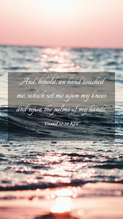 Picture 03 - Daniel 10:10 KJV Mobile Phone Wallpaper - And, behold, an hand touched me, which set me - Mobile Bible Verse Wallpaper