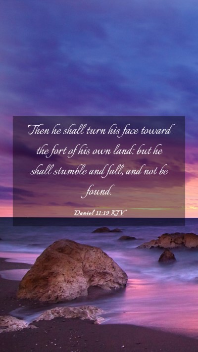 Picture 03 - Daniel 11:19 KJV Mobile Phone Wallpaper - Then he shall turn his face toward the fort of - Mobile Bible Verse Wallpaper