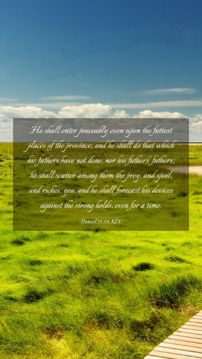 Picture 03 - Daniel 11:24 KJV Mobile Phone Wallpaper - He shall enter peaceably even upon the fattest - Mobile Bible Verse Wallpaper