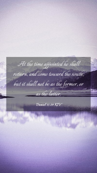 Picture 03 - Daniel 11:29 KJV Mobile Phone Wallpaper - At the time appointed he shall return, and come - Mobile Bible Verse Wallpaper