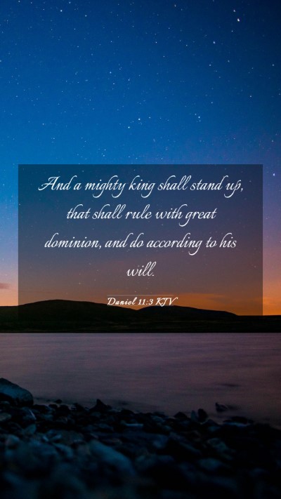 Picture 03 - Daniel 11:3 KJV Mobile Phone Wallpaper - And a mighty king shall stand up, that shall rule - Mobile Bible Verse Wallpaper