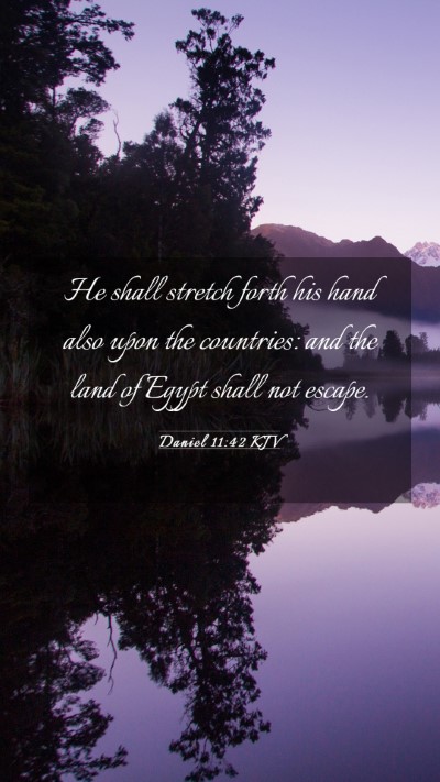 Picture 03 - Daniel 11:42 KJV Mobile Phone Wallpaper - He shall stretch forth his hand also upon the - Mobile Bible Verse Wallpaper