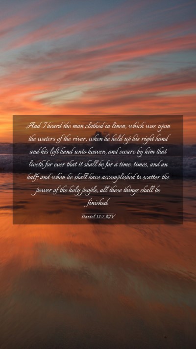 Picture 03 - Daniel 12:7 KJV Mobile Phone Wallpaper - And I heard the man clothed in linen, which was - Mobile Bible Verse Wallpaper